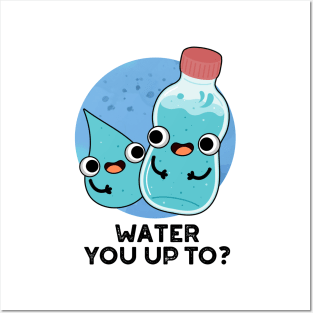 Water You Up TO Cute Water Pun Posters and Art